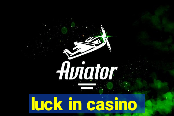 luck in casino