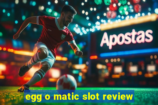 egg o matic slot review