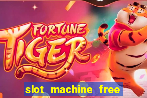 slot machine free slot machine