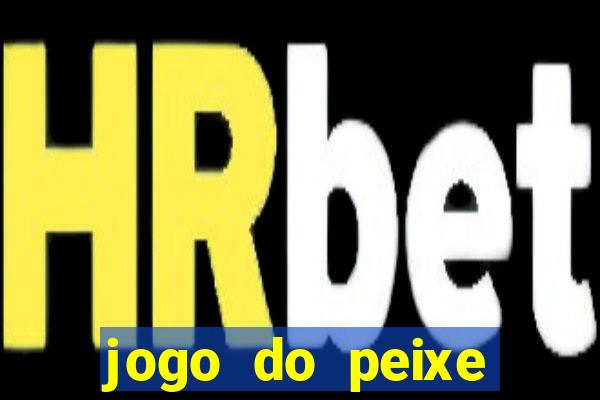 jogo do peixe ganhar dinheiro