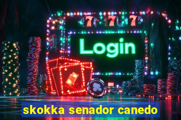 skokka senador canedo