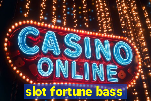 slot fortune bass