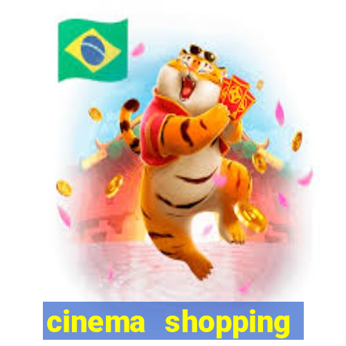 cinema shopping paralela preço