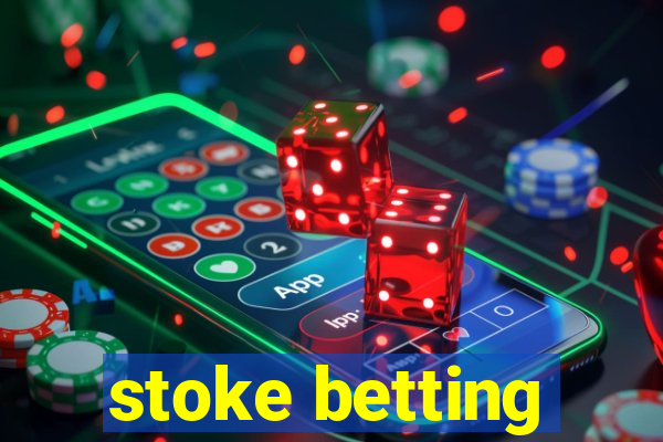 stoke betting