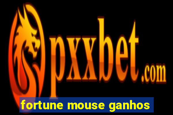 fortune mouse ganhos