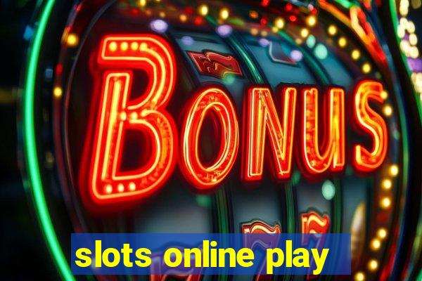 slots online play