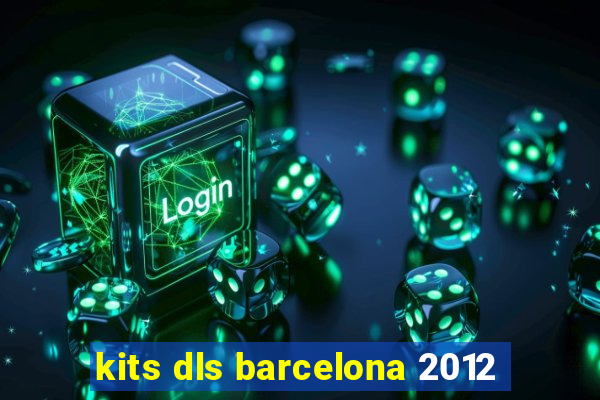 kits dls barcelona 2012