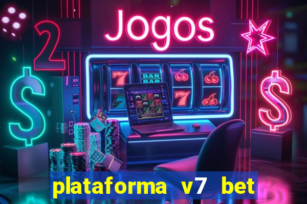 plataforma v7 bet paga mesmo