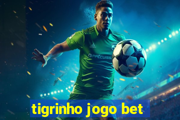 tigrinho jogo bet