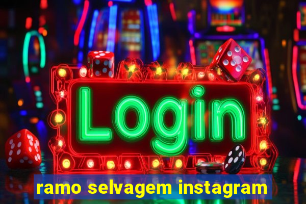 ramo selvagem instagram