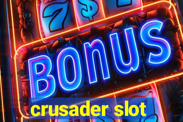 crusader slot