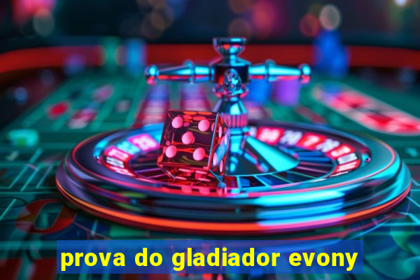 prova do gladiador evony