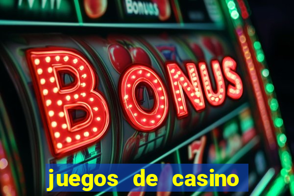 juegos de casino para ganar dinero