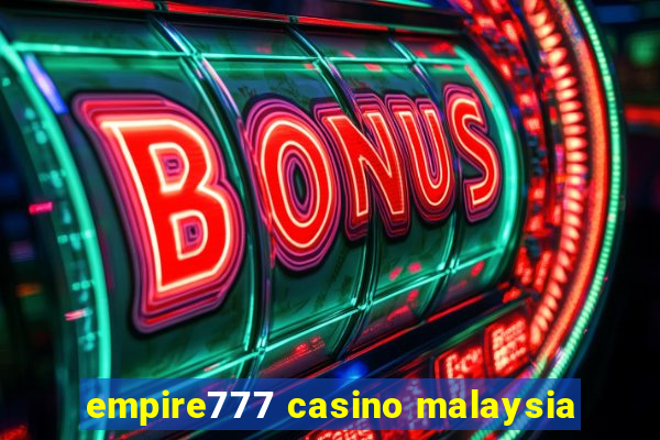 empire777 casino malaysia