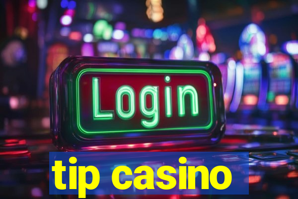 tip casino