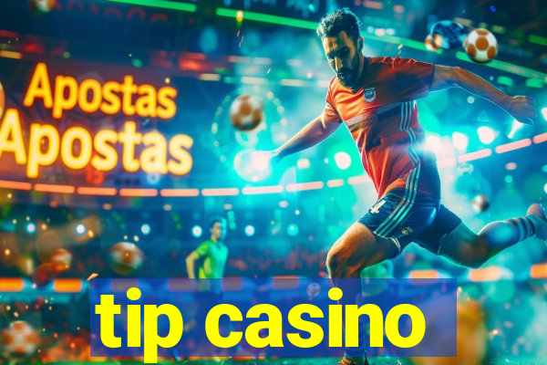 tip casino