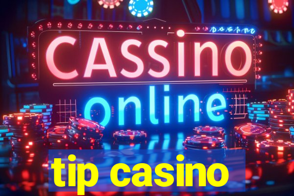 tip casino