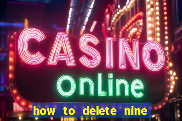 how to delete nine casino account