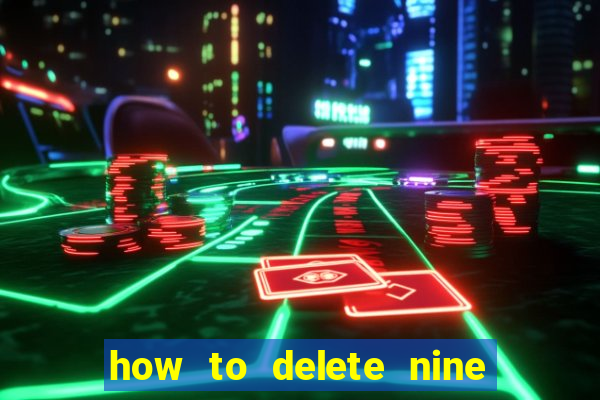 how to delete nine casino account