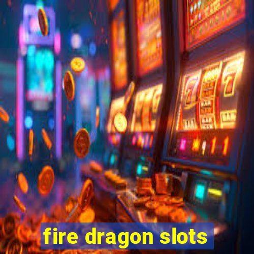 fire dragon slots