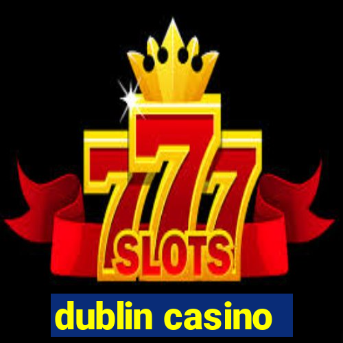 dublin casino