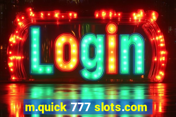 m.quick 777 slots.com