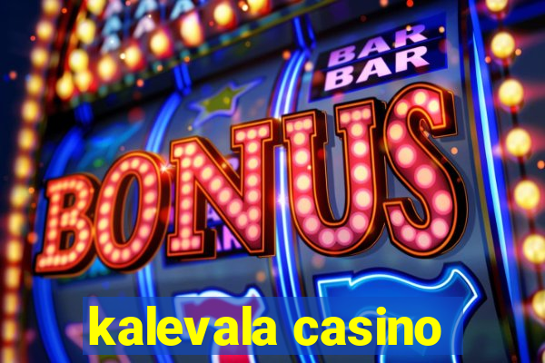 kalevala casino