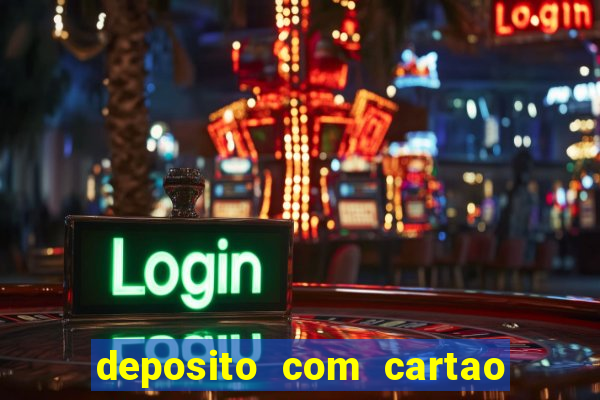 deposito com cartao de credito