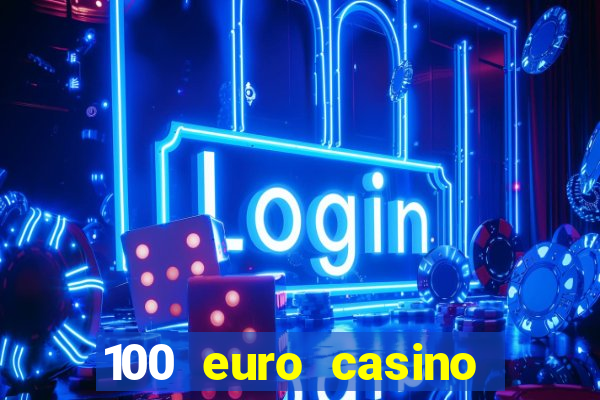 100 euro casino bonus ohne einzahlung