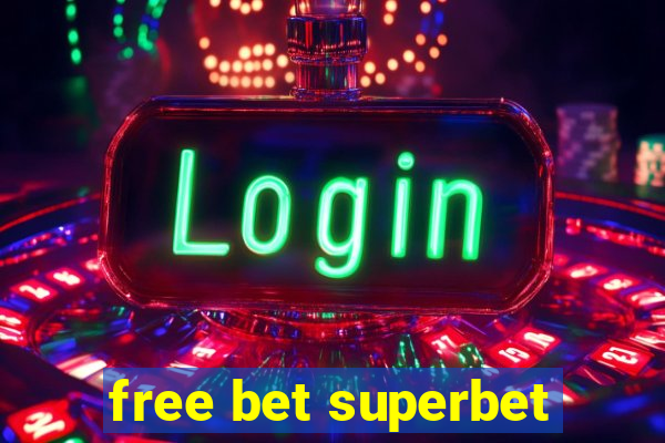 free bet superbet