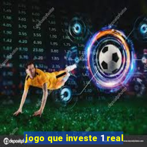 jogo que investe 1 real