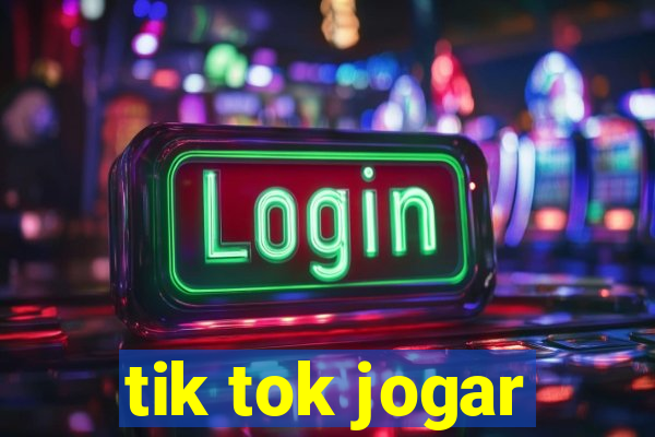 tik tok jogar