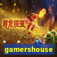 gamershouse