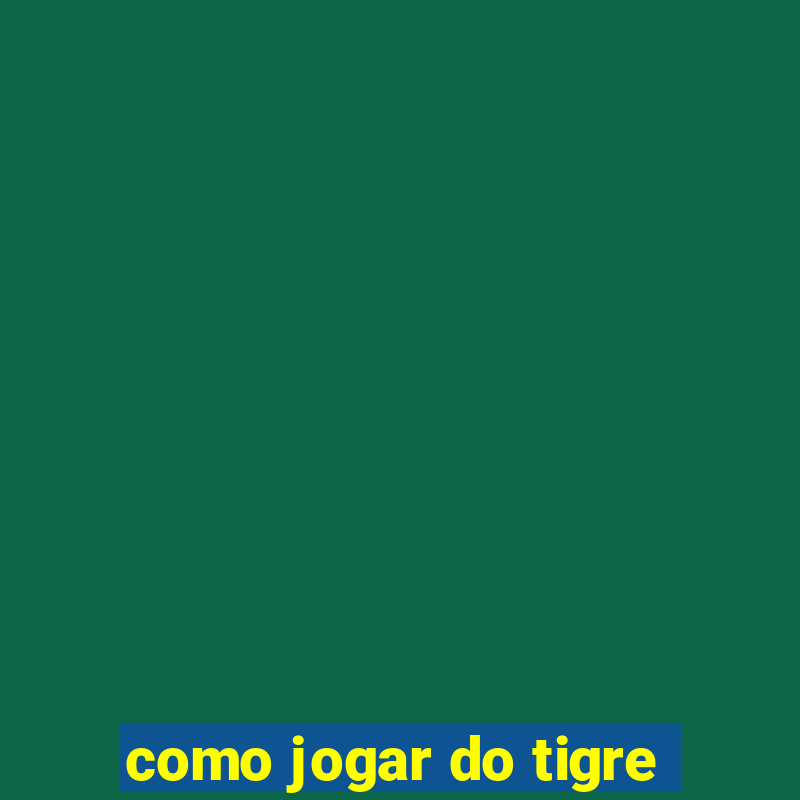 como jogar do tigre