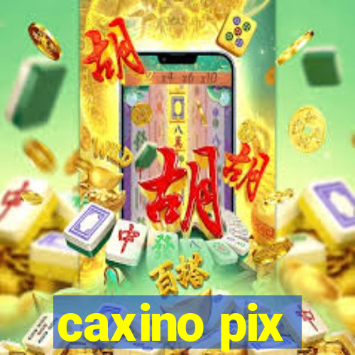 caxino pix