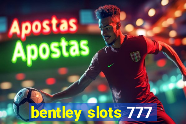 bentley slots 777