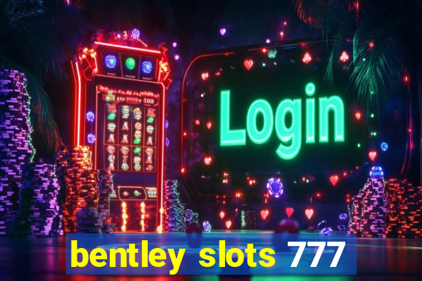 bentley slots 777