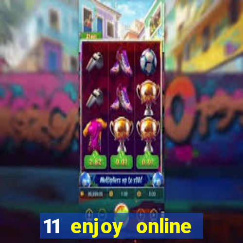 11 enjoy online casino malaysia