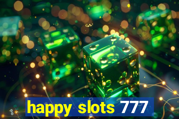 happy slots 777