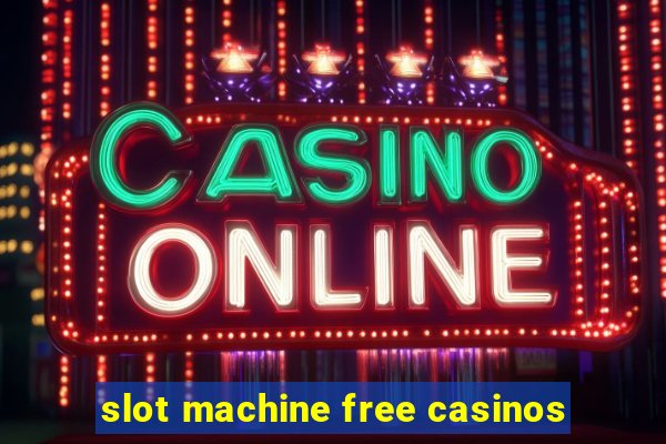 slot machine free casinos