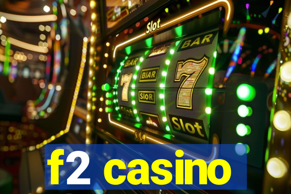 f2 casino