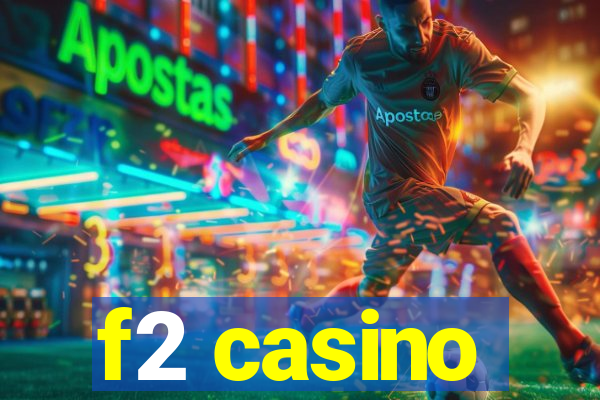 f2 casino