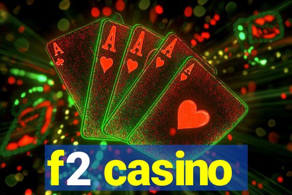 f2 casino