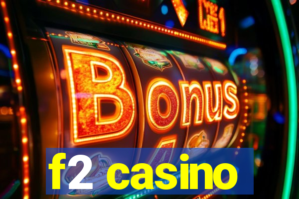 f2 casino