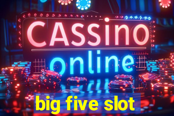 big five slot