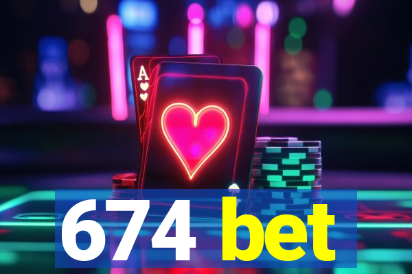 674 bet