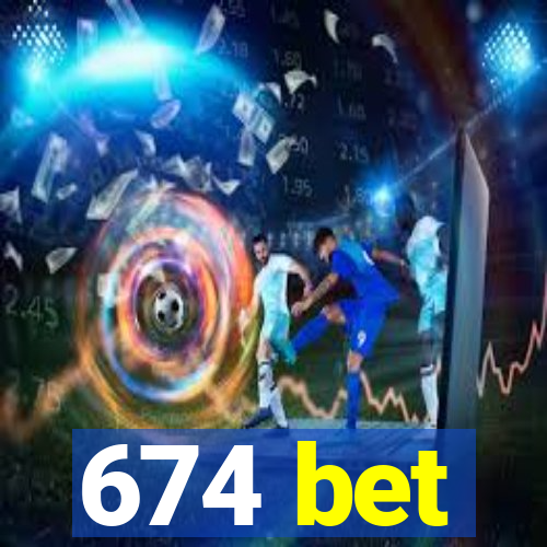 674 bet