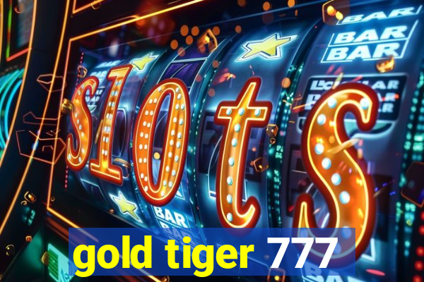 gold tiger 777