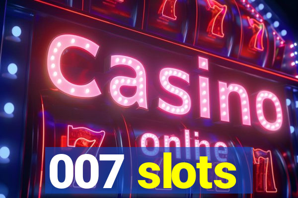 007 slots