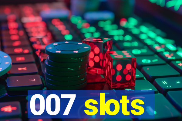 007 slots